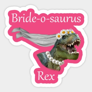 Bride-O-Saurus Rex Funny Bride Shirt Sticker